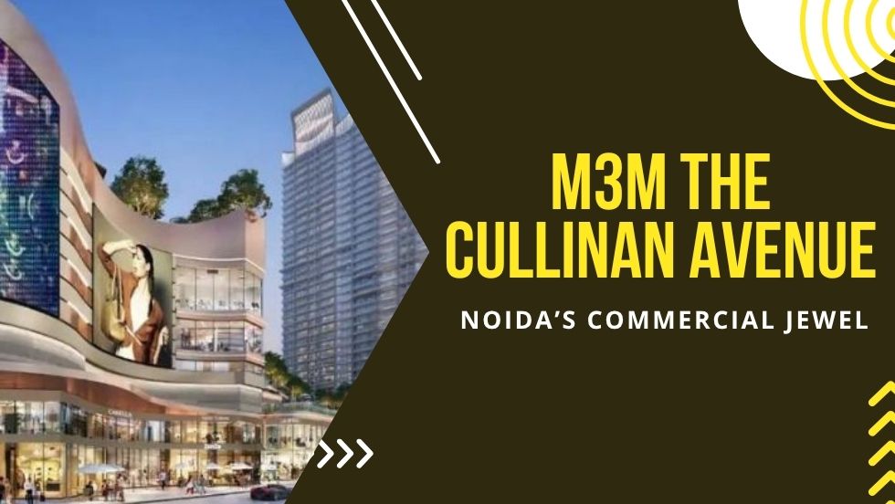 M3M The Cullinan Avenue: Noida’s Commercial Jewel