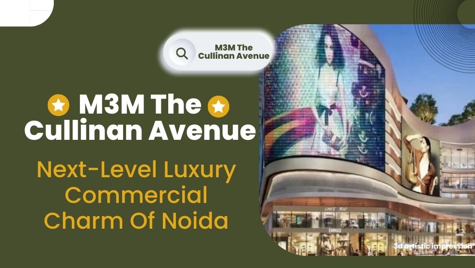 M3M The Cullinan Avenue The Next-Level Luxury Commercial Charm Of Noida